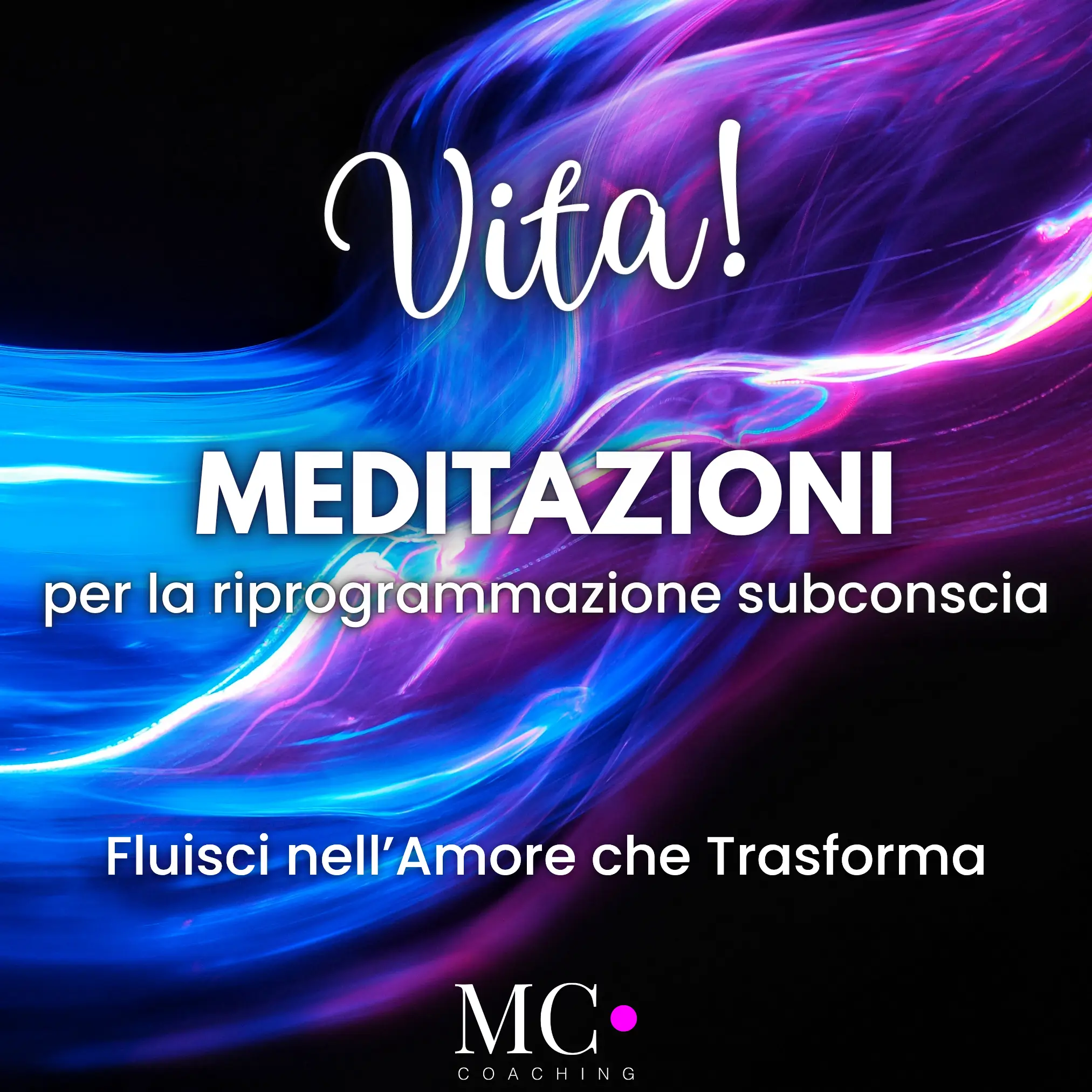 Vita: Meditazioni per Fluire nell’Amore che Trasforma